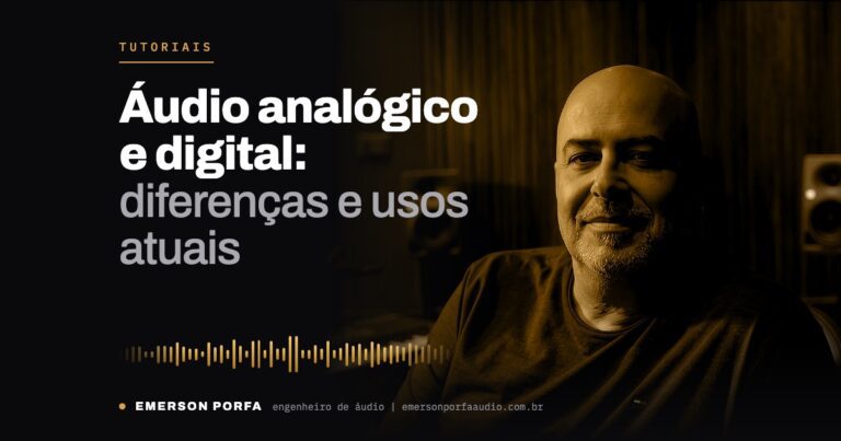 Emerson Porfa no estúdio: Áudio analógico e digital: entenda as diferenças e seus usos atuais