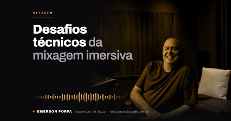 Emerson Porfa no estúdio: Desafios técnicos da mixagem imersiva