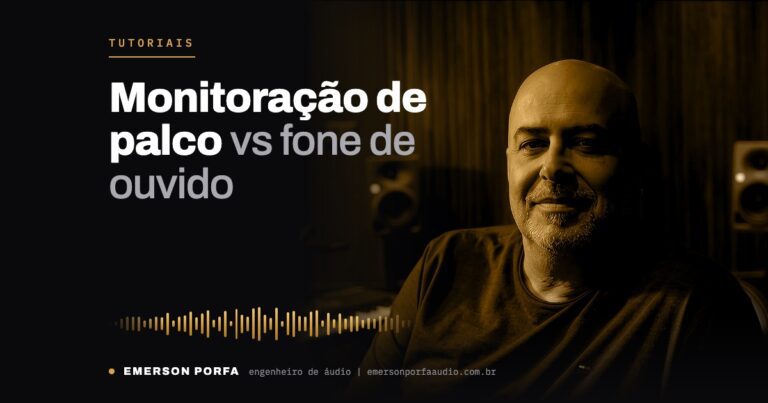 Emerson Porfa no estúdio: Monitoração de palco vs fone de ouvido: o que todo músico precisa saber