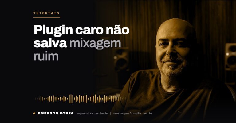 Emerson Porfa no estúdio: Plugin caro não salva mixagem ruim