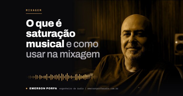 Emerson Porfa no estúdio: O que é saturação musical e como usar na mixagem